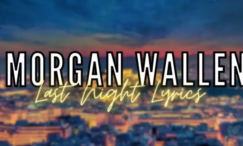 morgan wallen last night lyrics